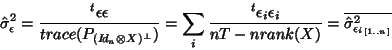 \begin{displaymath}
\hat{\sigma}_\epsilon^2=\frac{^t\epsilon\epsilon}{trace(P_{...
...nT-n rank(X)}=\overline{\hat{\sigma}_{{\epsilon_i}_{[1..n]}}^2}\end{displaymath}