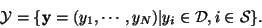 \begin{displaymath}{\mathcal Y} =\{{\mathbf y}=(y_1,\cdots, y_N)\vert y_i \in {\mathcal
D}, i \in \mathcal S\}.
\end{displaymath}