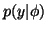 $\displaystyle p(y\vert\phi)$