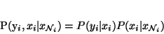 \begin{displaymath}
P(y_i, x_i\vert x_{{\mathcal N}_i}) = P({y_i\vert x_i})P(x_i\vert x_{{\mathcal N}_i})
\end{displaymath}