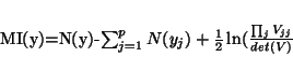 \begin{displaymath}
MI(y)=N(y)-\sum_{j=1}^pN(y_j)+\frac{1}{2} \ln(\frac{\prod_jV_{jj}}{det(V)}
\end{displaymath}