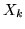 $ X_k$