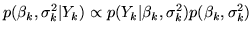 $\displaystyle p(\beta_k,\sigma_k^2\vert Y_k) \propto p(Y_k\vert\beta_k,\sigma_k^2)p(\beta_k,\sigma_k^2)$