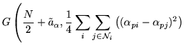 $\displaystyle G\left(
\frac{N}{2}+\tilde{a}_{\alpha},
\frac{1}{4}\sum_i \sum_{j\in{\cal N}_{i}}\left(
(\alpha_{pi}-\alpha_{pj})^2\right)
\right.$
