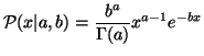 $\displaystyle \mathcal{P}(x\vert a, b)=\frac{b^a}{\Gamma(a)}x^{a-1}e^{-bx}$