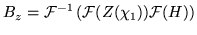 $\displaystyle B_z = {\cal F}^{-1} \left( {\cal F}(Z(\chi_1)) {\cal F}(H) \right)$