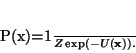 \begin{displaymath}
P({\mathbf x})=\frac{1}{Z}\exp(-U(\mathbf x)).
\end{displaymath}