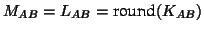 $M_{AB} = L_{AB} =
\textrm{round}(K_{AB})$