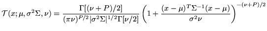 $\displaystyle \mathcal{T}(x;\mu,\sigma^2 \Sigma,\nu)= \frac{\Gamma[(\nu+P)/2]}{...
...} \left(1+\frac{(x-\mu)^T\Sigma^{-1}(x-\mu)}{\sigma^2 \nu} \right)^{-(\nu+P)/2}$