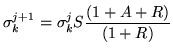 $\displaystyle \sigma_k^{j+1}=\sigma_k^{j}S\frac{(1+A+R)}{(1+R)}$