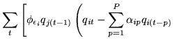 $\displaystyle \sum_{t}
\left[\phi_{\epsilon_i}q_{j(t-1)}
\left(
q_{it}-\sum_{p=1}^P \alpha_{ip} q_{i(t-p)}
\right.
\right.$
