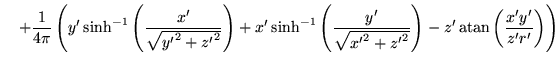$\displaystyle \quad
+ \frac{1}{4\pi} \left( y' \, \mathrm{sinh}^{-1}\left(\frac...
...2 + {z'}^2}}\right)
- z' \, \mathrm{atan}\left(\frac{x'y'}{z'r'}\right) \right)$