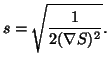 $\displaystyle s = \sqrt \frac{1}{2 (\nabla S)^2}.$