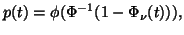 $\displaystyle p(t) = \phi(\Phi^{-1}(1 - \Phi_\nu(t))),$