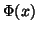 $ \Phi(x)$