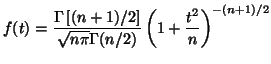 $\displaystyle f(t) = \frac{\Gamma \left[(n + 1)/2\right]}{\sqrt{n\pi}\Gamma(n/2)}\left(1 + \frac{t^2}{n}\right)^{-(n+1)/2}$