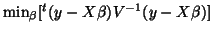 $\min_\beta
[^t(y-X\beta)V^{-1}(y-X\beta)]$