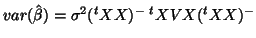 $var(\hat{\beta})=\sigma^2(^tXX)^-{\;}^tXV X(^tXX)^-$