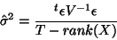 \begin{displaymath}
\hat{\sigma}^2=\frac{ ^t\epsilon V^{-1}\epsilon}{T-rank(X)}
\end{displaymath}