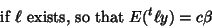 \begin{displaymath}
\mbox{if } \ell \mbox{ exists, so that } E(^t\ell y)=c\beta\end{displaymath}