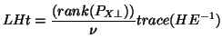 $\displaystyle LHt=\frac{(rank(P_{X\bot}))}{\nu}trace(HE^{-1})$