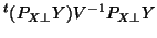 $\displaystyle ^t(P_{X\bot }Y)V^{-1}P_{X\bot }Y$