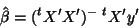 \begin{displaymath}\hat{\beta}=(^tX'X')^-{\;}^tX'y' \end{displaymath}