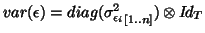 $var(\epsilon)=diag({\sigma_{\epsilon_i}^2}_{[1..n]})\otimes I\!d_T$