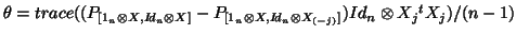 $\theta = trace((P_{[1_n \otimes X,I\!d_n \otimes X]}-P_{[1_n
\otimes X,I\!d_n \otimes X_{(-j)}]}) Id_n \otimes X_j{}^tX_j)/(n-1)$