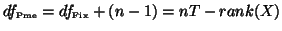 $df_{\mbox{\tiny {Pme}}}=df_{\mbox{\tiny {Fix}}} +(n-1)=nT-rank(X)$