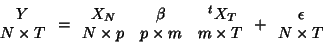 \begin{displaymath}
\begin{array}{c }
Y\\
N \times T \\
\end{array} = \...
...\begin{array}{c }
\epsilon\\
N \times T \\
\end{array}
\end{displaymath}