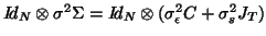 $I\!d_N \otimes \sigma^2\Sigma=I\!d_N \otimes (\sigma_\epsilon^2C +
\sigma_s^2J_T)$