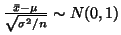 $\frac{\bar{x}-\mu}{\sqrt{\sigma^2/n}}\sim N(0,1)$