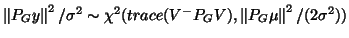 $\left\Vert P_Gy\right\Vert ^2/\sigma^2\sim \chi ^2(trace(V^-P_GV), \left\Vert P_G\mu\right\Vert ^2 /(2\sigma^2))$