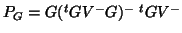 $P_G=G(^tGV^-G)^-{\;}^tGV^-$