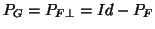 $P_G=P_{F\bot}=Id -P_F$