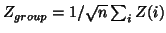 $Z_{group}=1/\sqrt{n} \sum_i Z(i)$