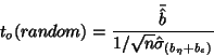 \begin{displaymath}
t_o(random)=\frac{\bar{\hat{b}}}{
1/\sqrt{n}\hat{\sigma}_{(b_\eta + b_\epsilon)}}
\end{displaymath}