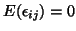 $E(\epsilon_{ij})=0$