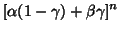 $\displaystyle [\alpha(1-\gamma)+\beta\gamma]^n$