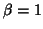 $\beta=1$