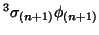 $\displaystyle ^3\sigma_{(n+1)}\phi_{(n+1)}$