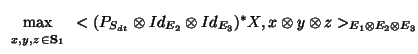 $\displaystyle \max_{{\scriptstyle
\begin{array}{l }
\scriptstyle x, y,z   \in ...
...Id_{E_2}\otimes Id_{E_3})^*X,x \otimes y\otimes z>_{E_1 \otimes E_2\otimes E_3}$