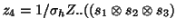 $z_4=1/\sigma_h Z..(( s_1\otimes s_2 \otimes s_3)$