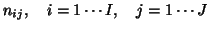 $n_{ij}, \quad i=1\cdots I,
\quad j=1\cdots J$