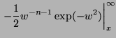 $\displaystyle \left. -\frac{1}{2} w^{-n-1}\exp(-w^2) \right\vert^{\infty}_{x}$