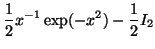 $\displaystyle \frac{1}{2} x^{-1} \exp(-x^2) - \frac{1}{2} I_2$