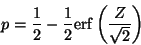 \begin{displaymath}
p = \frac{1}{2} - \frac{1}{2} \ensuremath{\mathrm{erf}}\left( \frac{Z}{\sqrt{2}} \right)
\end{displaymath}
