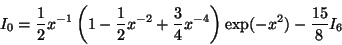 \begin{displaymath}
I_0 = \frac{1}{2} x^{-1} \left( 1 - \frac{1}{2} x^{-2} +
\frac{3}{4} x^{-4} \right) \exp(-x^2) - \frac{15}{8} I_6
\end{displaymath}