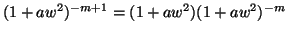 $(1 + a w^2)^{-m+1} = (1 + a w^2) (1 + a w^2)^{-m}$